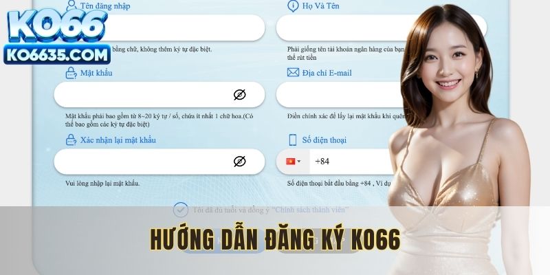 Hướng dẫn thao tác đăng ký KO66 chuẩn xác, an toàn
