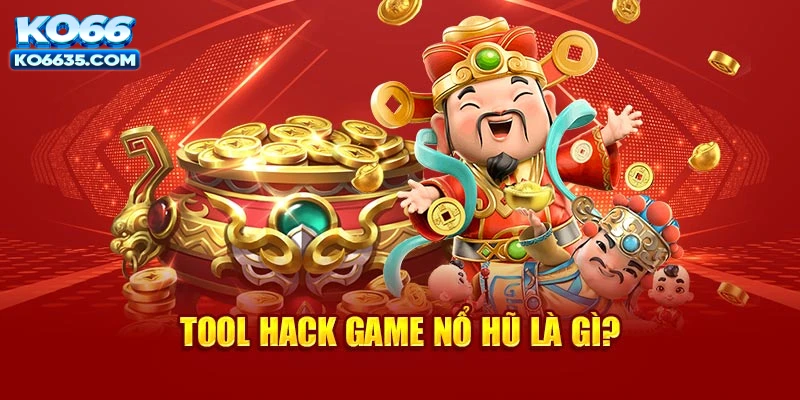 Đôi nét về tool nổ hũ