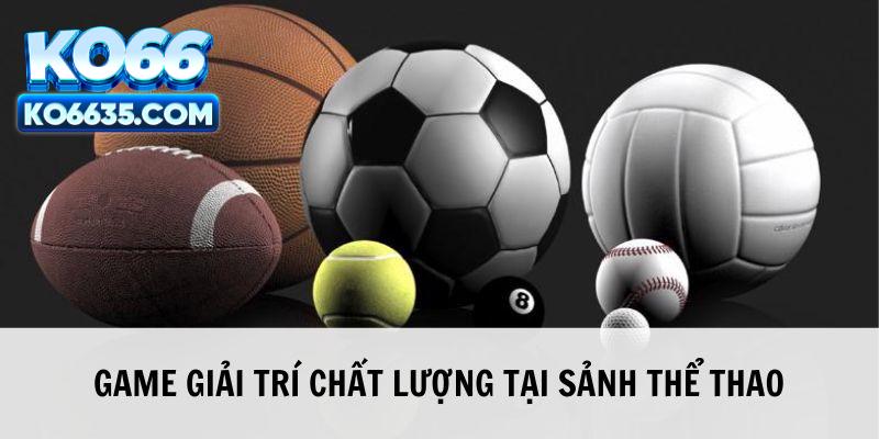 Game giải trí chất lượng tại sảnh thể thao