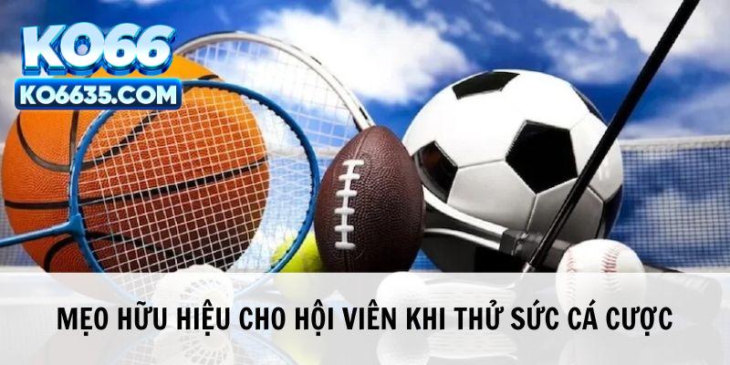 Mẹo hữu hiệu cho hội viên khi thử sức cá cược