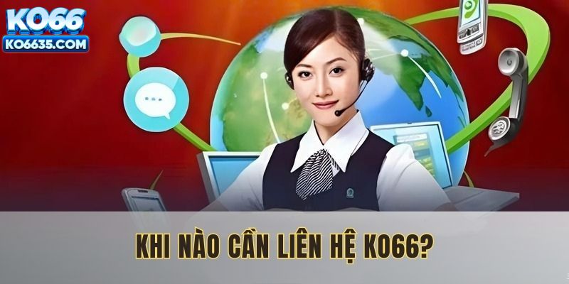 Nhiều trường hợp để thành viên phải liên hệ KO66
