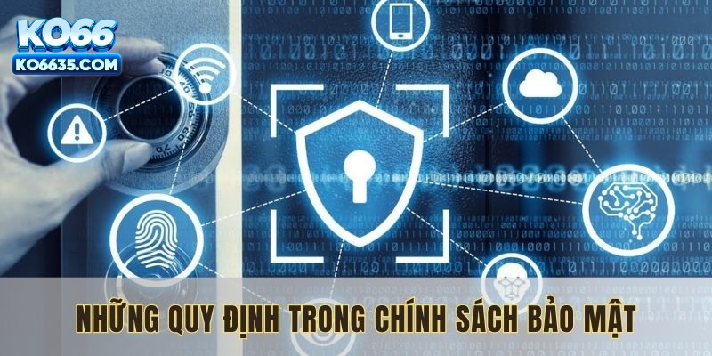 Những quy định trong chính sách bảo mật