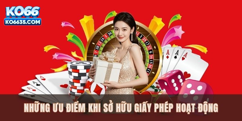 Những ưu điểm khi sở hữu giấy phép hoạt động