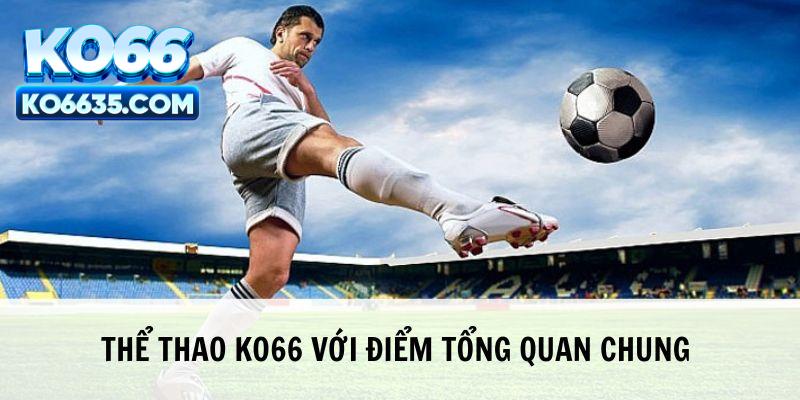 Thể thao KO66 với điểm tổng quan chung